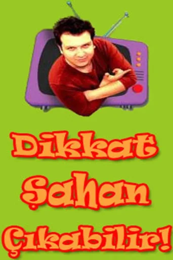 Dikkat Şahan Çıkabilir İndir posteri
