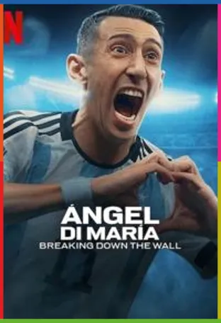 Ángel Di María: Duvarı Yıkmak 1080p İndir